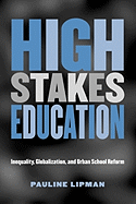 High Stakes Education: Inequality, Globalization, and Urban School Reform