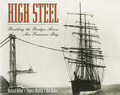 High Steel: Building the Bridges Across San Francisco Bay
