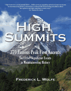 High Summits: 370 Famous Peak First Ascents and Other Significant Events in Mountaineering History