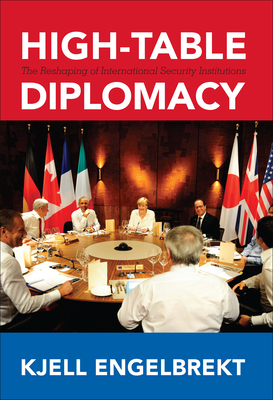 High-Table Diplomacy: The Reshaping of International Security Institutions - Engelbrekt, Kjell (Contributions by)