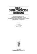 High Tc Superconductor Thin Films: Proceedings of Symposium A1 on High Temperature Superconductor Thin Films of the International Conference on Advanced Materials--Icam 91, Strasbourg, France, 27-31 May, 1991