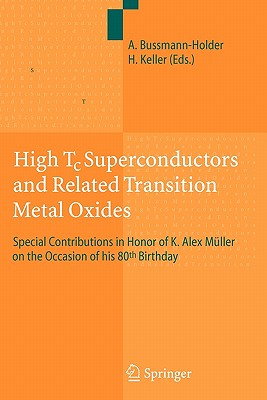 High Tc Superconductors and Related Transition Metal Oxides: Special Contributions in Honor of K. Alex Mller on the Occasion of his 80th Birthday - Bussmann-Holder, Annette (Editor), and Keller, Hugo (Editor)