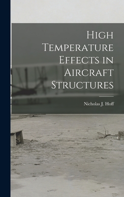 High Temperature Effects in Aircraft Structures - Hoff, Nicholas J (Nicholas John) 19 (Creator)