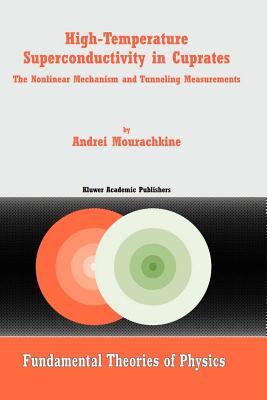 High-Temperature Superconductivity in Cuprates: The Nonlinear Mechanism and Tunneling Measurements - Mourachkine, A.