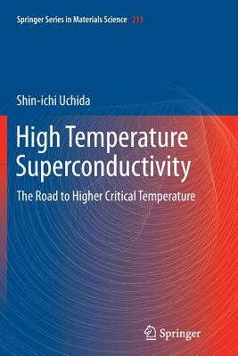 High Temperature Superconductivity: The Road to Higher Critical Temperature - Uchida, Shin-Ichi