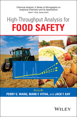 High-Throughput Analysis for Food Safety - Wang, Perry G (Editor), and Vitha, Mark F (Editor), and Kay, Jack F (Editor)