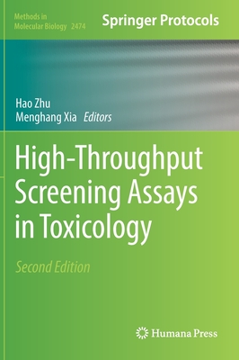 High-Throughput Screening Assays in Toxicology - Zhu, Hao (Editor), and Xia, Menghang (Editor)