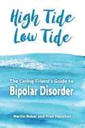 High Tide, Low Tide: The Caring Friend's Guide to Bipolar Disorder