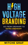 High Voltage Branding: Go From Ordinary To "Extra-Ordinary"
