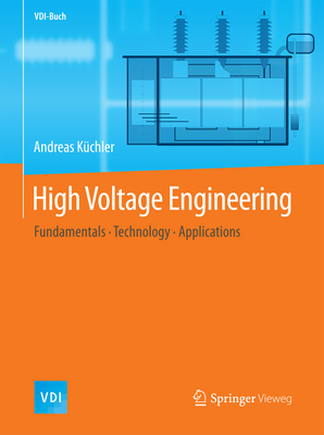 High Voltage Engineering: Fundamentals - Technology - Applications - Kchler, Andreas