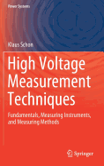 High Voltage Measurement Techniques: Fundamentals, Measuring Instruments, and Measuring Methods