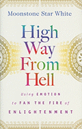 High Way from Hell: Using Emotion to Fan the Fire of Enlightment - White, Moonstone Star