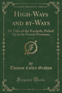 High-Ways and By-Ways, Vol. 1 of 2: Or Tales of the Roadside, Picked Up in the French Provinces (Classic Reprint)