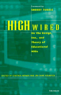 High Wired: On the Design, Use, and Theory of Educational Moos - Haynes, Cynthia (Editor), and Holmevik, Jan Rune (Editor), and Turkle, Sherry (Foreword by)