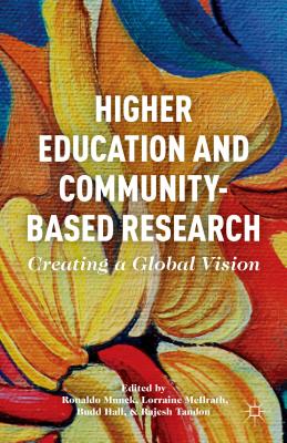 Higher Education and Community-Based Research: Creating a Global Vision - Munck, R. (Editor), and McIlrath, L. (Editor), and Hall, B. (Editor)