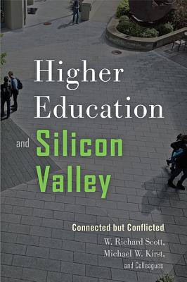 Higher Education and Silicon Valley: Connected But Conflicted - Scott, W Richard, Professor, and Kirst, Michael W