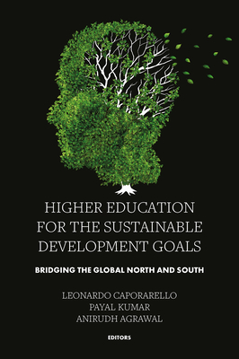 Higher Education for the Sustainable Development Goals: Bridging the Global North and South - Caporarello, Leonardo (Editor), and Kumar, Payal (Editor), and Agrawal, Anirudh (Editor)