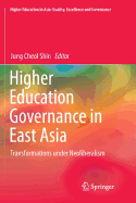 Higher Education Governance in East Asia: Transformations under Neoliberalism