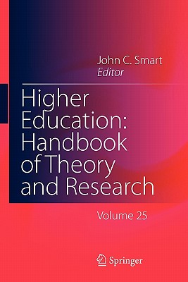 Higher Education: Handbook of Theory and Research: Volume 25 - Smart, John C. (Editor)