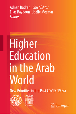 Higher Education in the Arab World: New Priorities in the Post COVID-19 Era - Badran, Adnan (Editor), and Baydoun, Elias (Editor), and Mesmar, Joelle (Editor)