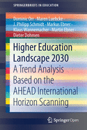 Higher Education Landscape 2030: A Trend Analysis Based on the Ahead International Horizon Scanning