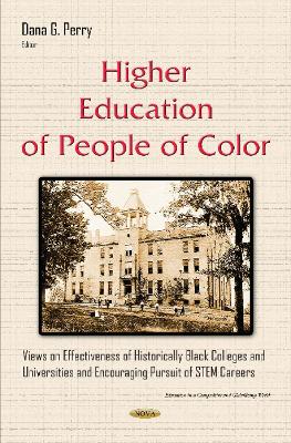 Higher Education of People of Color: Views on Effectiveness of Historically Black Colleges & Universities & Encouraging Pursuit of STEM Careers - Perry, Dana G (Editor)