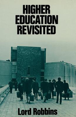 Higher Education Revisited - Robbins, Lord