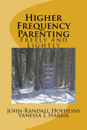 Higher Frequency Parenting: Freely and Lightly