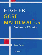 Higher GCSE Mathematics: Revision and Practice - Rayner, D.