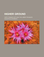 Higher Ground. Hints Toward Settling the Labor Troubles