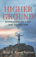 Higher Ground: Inspiration to Take You to the Top