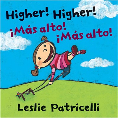 Higher! Higher!/!Mas Alto! !Mas Alto! - Patricelli, Leslie (Illustrator)