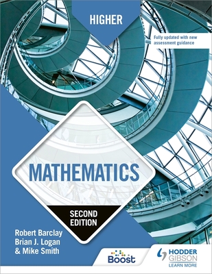 Higher Mathematics, Second Edition - Barclay, Robert, and Logan, Brian, and Smith, Mike