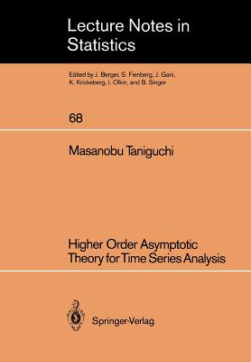 Higher Order Asymptotic Theory for Time Series Analysis - Taniguchi, Masanobu