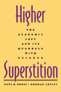 Higher Superstition: The Academic Left and Its Quarrels with Science (Revised)