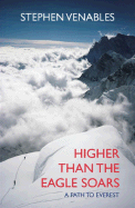 Higher Than the Eagle Soars: A Path to Everest - Venables, Stephen