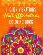 Higher Vibrations Adult Affirmation Coloring Book