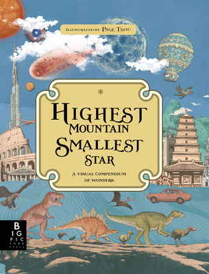 Highest Mountain, Smallest Star: A Visual Compendium of Wonders - Baker, Kate