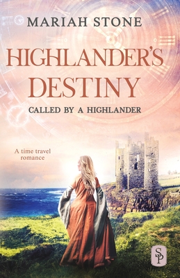 Highlander's Destiny: A Scottish historical time travel romance - Stone, Mariah