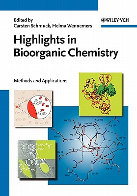 Highlights in Bioorganic Chemistry: Methods and Applications - Schmuck, Carsten (Editor), and Wennemers, Helma (Editor), and Breslow, Ronald (Foreword by)