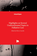 Highlights on Several Underestimated Topics in Palliative Care