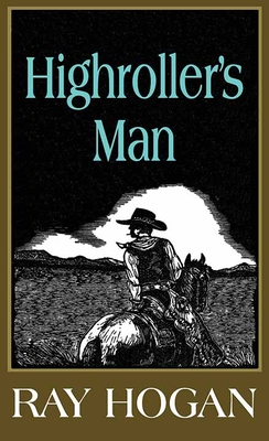 Highroller's Man: A Shawn Starbuck Western - Hogan, Ray