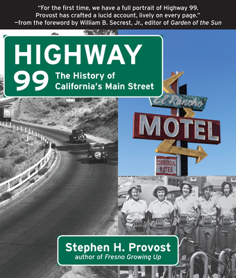 Highway 99: The History of California's Main Street - Provost, Stephen H