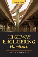 Highway Engineering Handbook: Building and Rehabilitating the Infrastructure