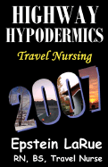 Highway Hypodermics: Travel Nursing 2007 - Larue, Epstein