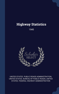 Highway Statistics: 1945