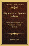 Highways and Byeways in Japan: The Experiences of Two Pedestrian Tourists (1883)