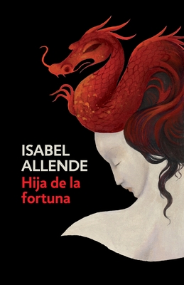 Hija de la Fortuna / Daughter of Fortune: Daughter of Fortune - Spanish-Language Edition - Allende, Isabel