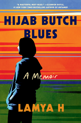 Hijab Butch Blues: A Memoir - H, Lamya