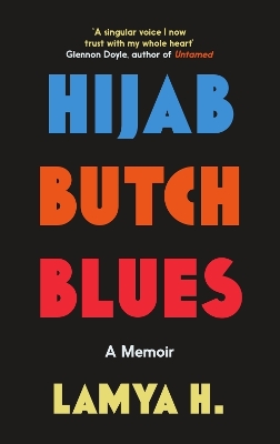 Hijab Butch Blues: A Memoir - H, Lamya